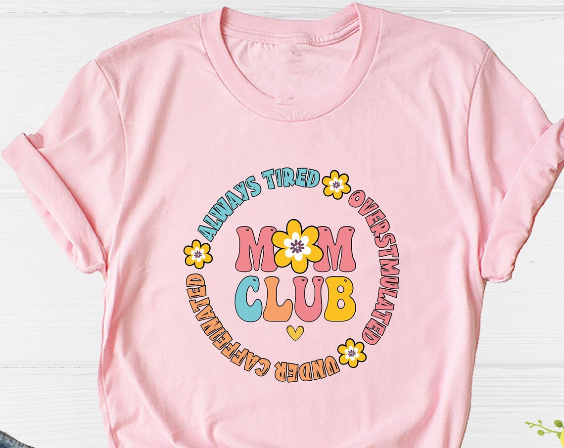 Unisex T-shirt Mom Club Shirt, Mama Shirt, Mother Shirt, Happy Mothers Day Shirt, Motherhood Shirt, Cute Mom Shirt, New Mom Shirt, Funny Mom Shirt