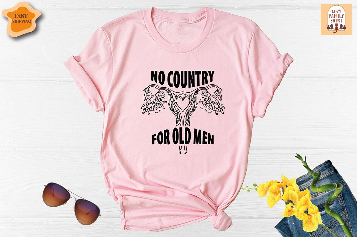 Unisex T-shirt No Country For Old Men Shirt, Uterus Shirt, My Body My Rules Shirt, Roe Vs Wade Shirt, Feminist Shirt, Pro-Choice Shirt, Reproductive Right