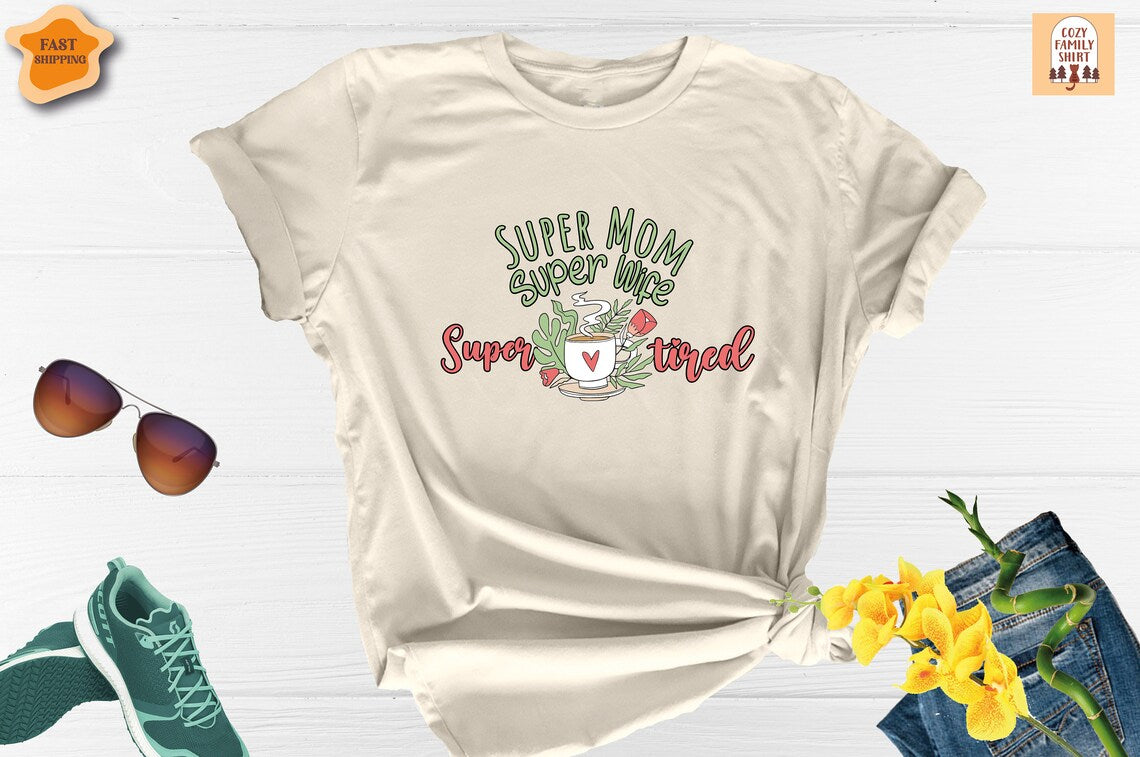 Unisex T-shirt Super Mom Super Wife Super Tired Shirt, Mother's Day Shirt, Mom shirt, Mama Shirt, Mother Shirt, Mom Life Shirt, Mom Lover Shirt, New Mom