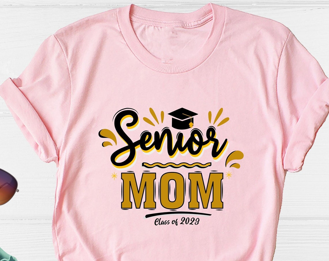 Unisex T-shirt Senior Mom Shirt, Class of 2023 Shirt, Graduation Shirt, Senior Mom 2023, Graduation Shirt, Senior Shirt, Graduate Shirt