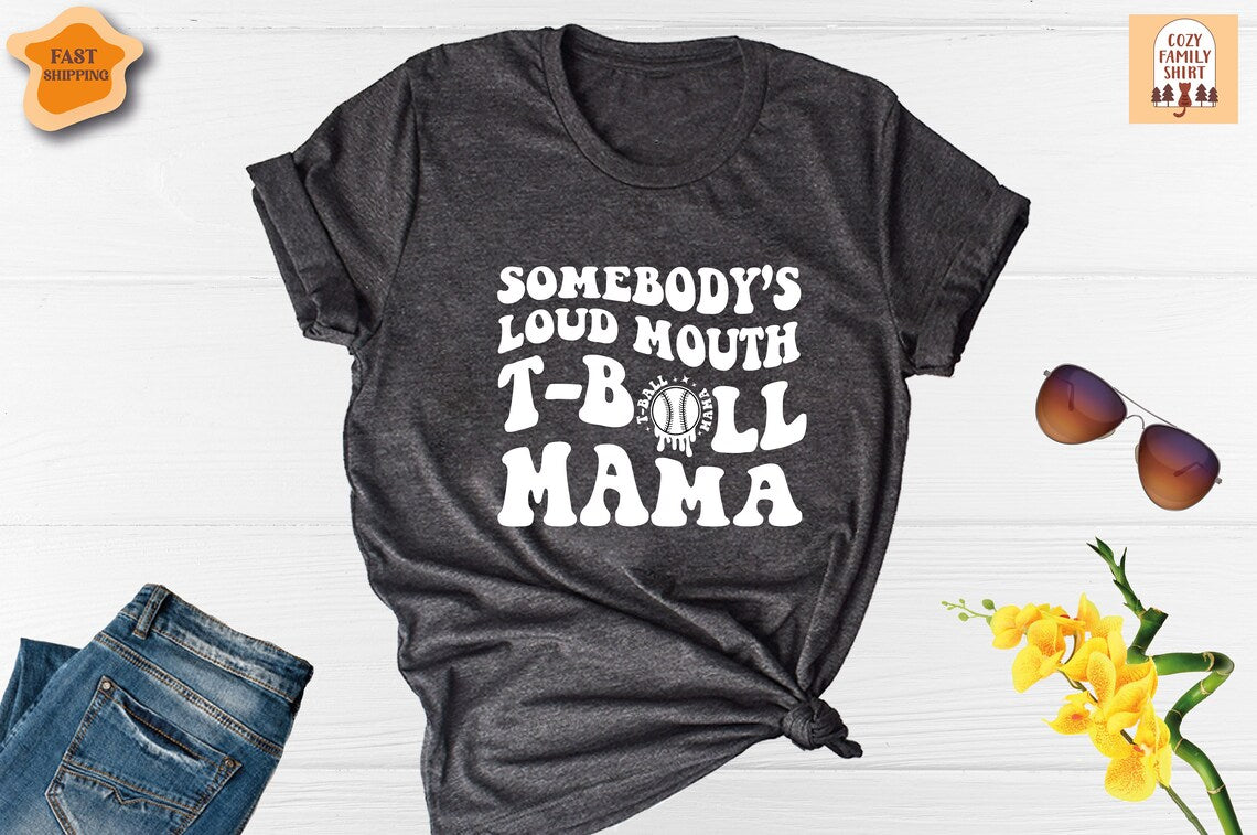 Unisex T-shirt Baseball Mama Shirt, T-Ball Mom Shirt, Somebody's Loud Mouth Baseball Mama Shirt, Softball Mama Shirt, Mama Shirt, Sports Mom Shirt