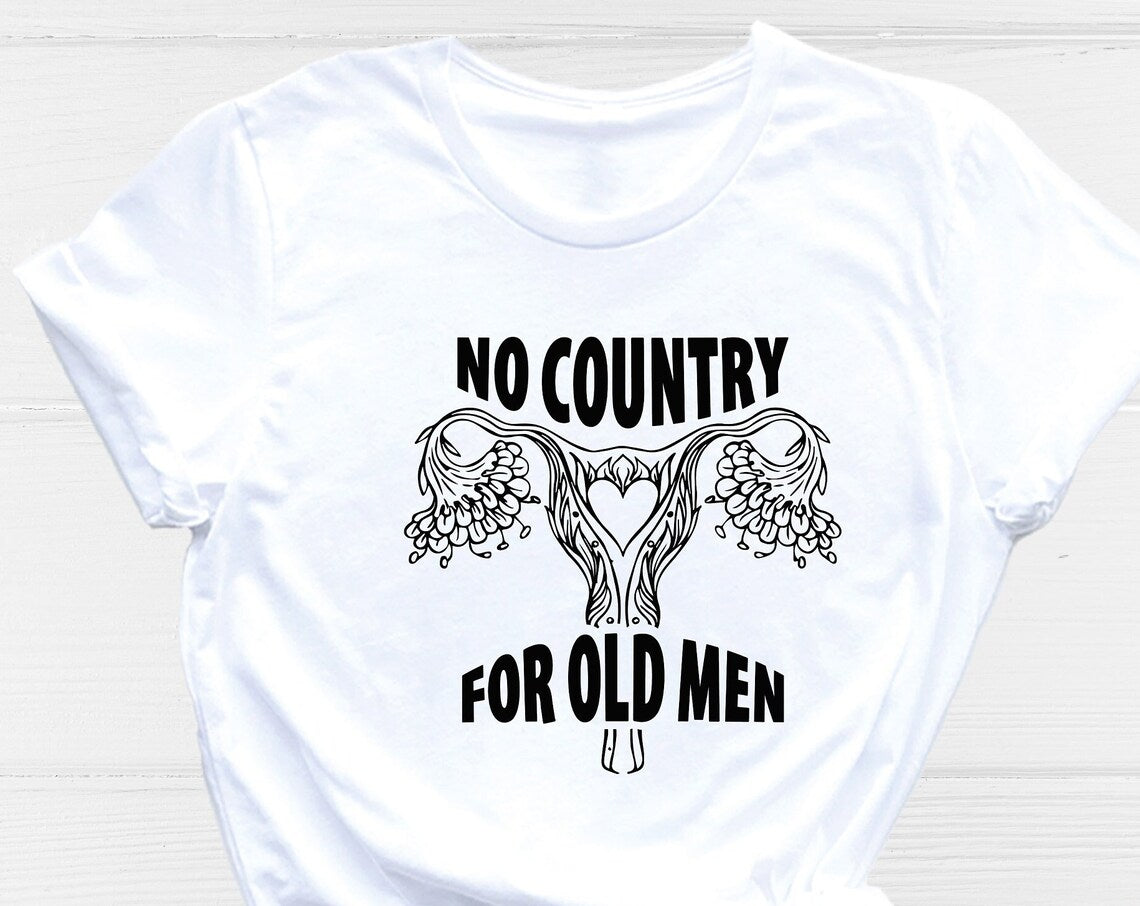 Unisex T-shirt No Country For Old Men Shirt, Uterus Shirt, My Body My Rules Shirt, Roe Vs Wade Shirt, Feminist Shirt, Pro-Choice Shirt, Reproductive Right