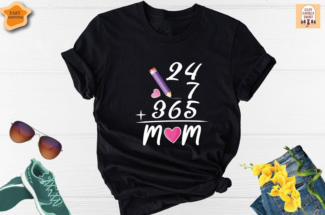 Unisex T-shirt Mom Shirt, All Days Mom Shirt, 24/7 Mom shirt, Every Day Mom Shirt, Mother's Day Shirt, Teacher Mom Shirt, Mama Shirt, Mother Shirt, Mom