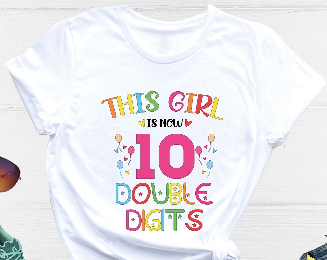 Unisex T-shirt This Girl Is Now 10 Double Digits Shirt, 10th Birthday Girl Party Shirt, It's My Birthday Shirt, Double Digits Shirt, Happy Birthday Shirt