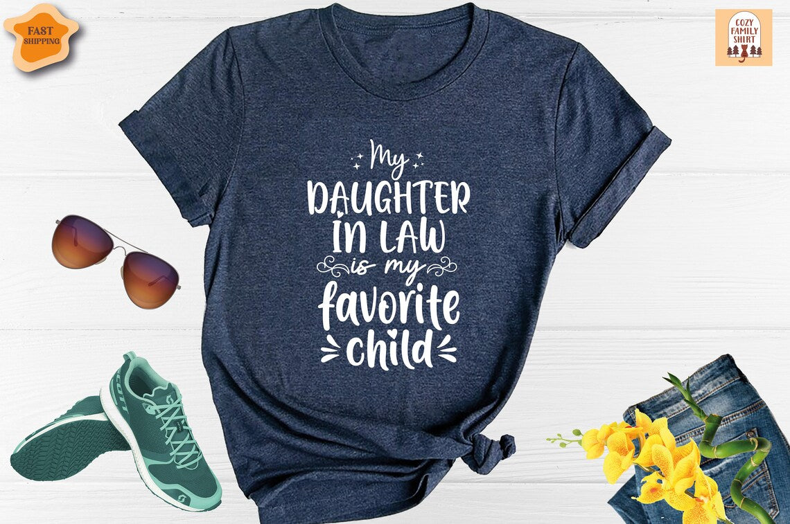 Unisex T-shirt My Daughter in Law is My Favorite Child Shirt, Daughter In Law Shirt, Gift from Daughter in Law, Mother In Law, Father In Law