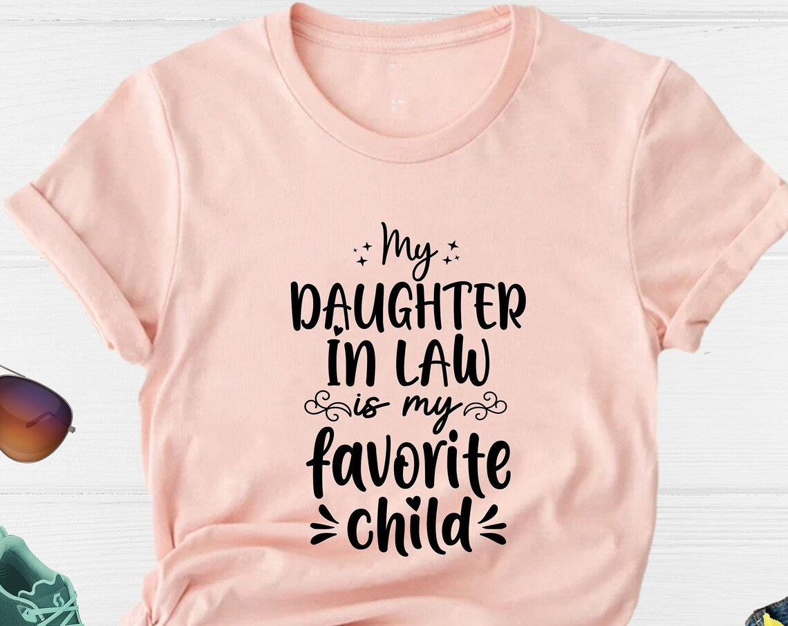 Unisex T-shirt My Daughter in Law is My Favorite Child Shirt, Daughter In Law Shirt, Gift from Daughter in Law, Mother In Law, Father In Law