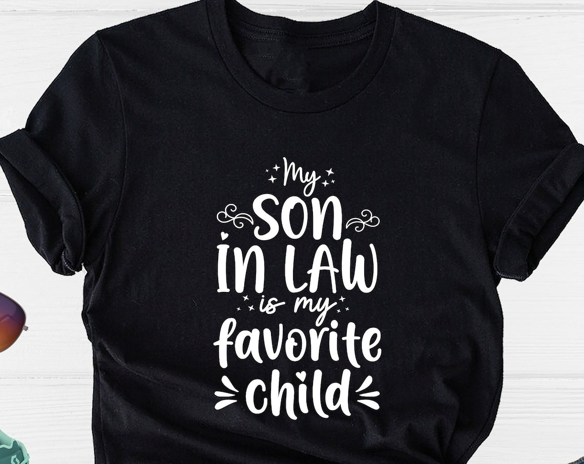 Unisex T-shirt My Son in Law is My Favorite Child Shirt, Son In Law Shirt, Gift from Son in Law, Mother In Law, Father In Law