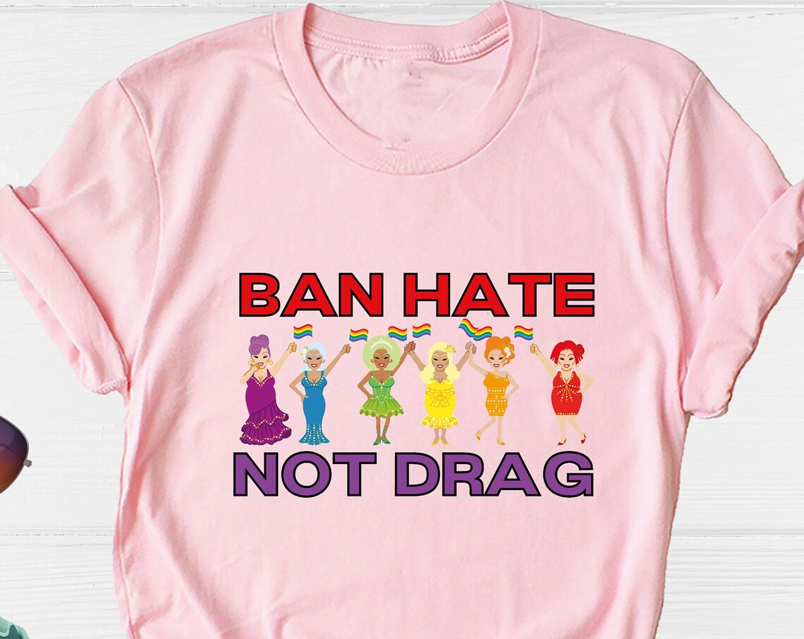 Unisex T-shirt Ban Hate Not Drag, Drag Queen Shirt, Pride Month Shirt, Pride Ally Shirt, Queer Art Shirt, Support Drag Queens, Lesbian Shirts, LGBTQ Shirts