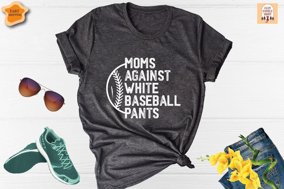 Unisex T-shirt Moms Against White Pants, Baseball Mama Shirt, Baseball Game Day Shirt, Funny Baseball Shirt, Mother's Day Shirt, Sport Mom Shirt