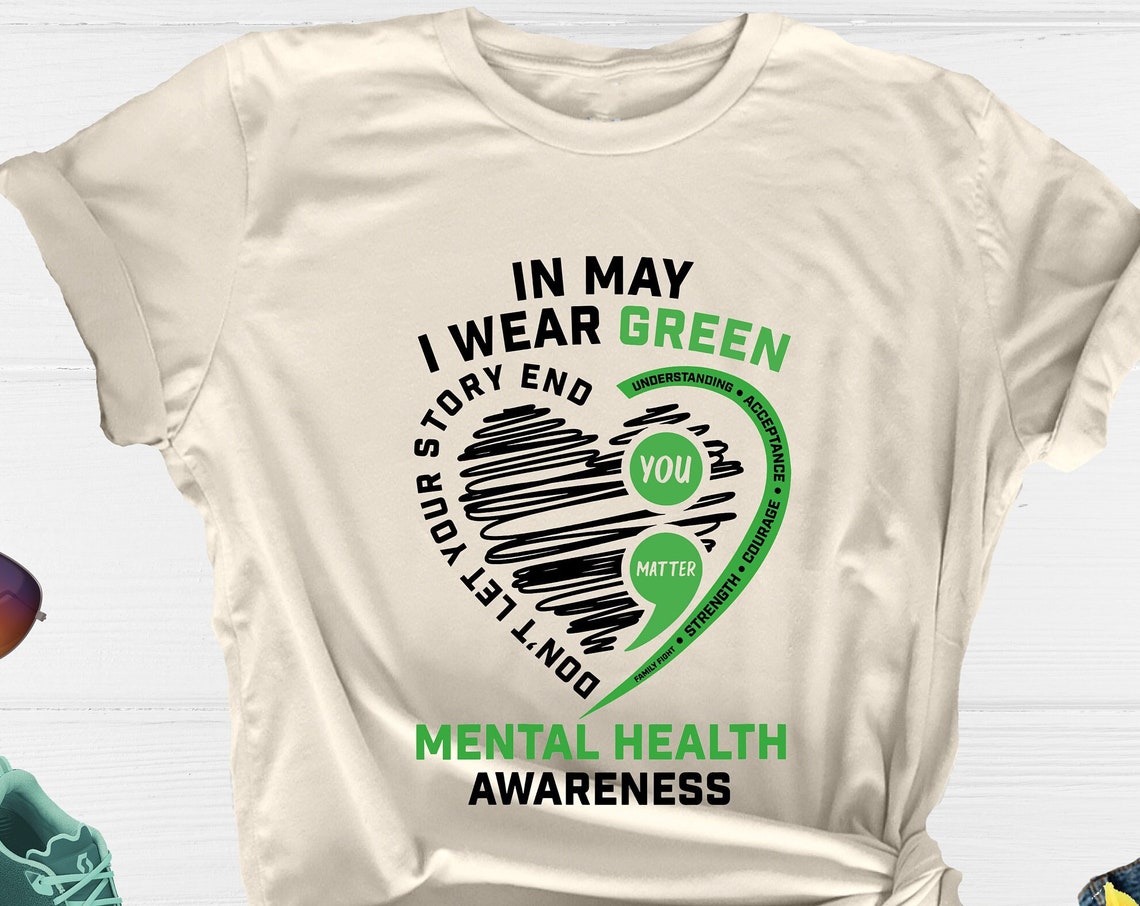 Unisex T-shirt In May I Wear Green Mental Health Awareness Shirt, Mental Health Shirt, Anxiety Shirt, Therapist Shirt, Bipolarism Shirt,