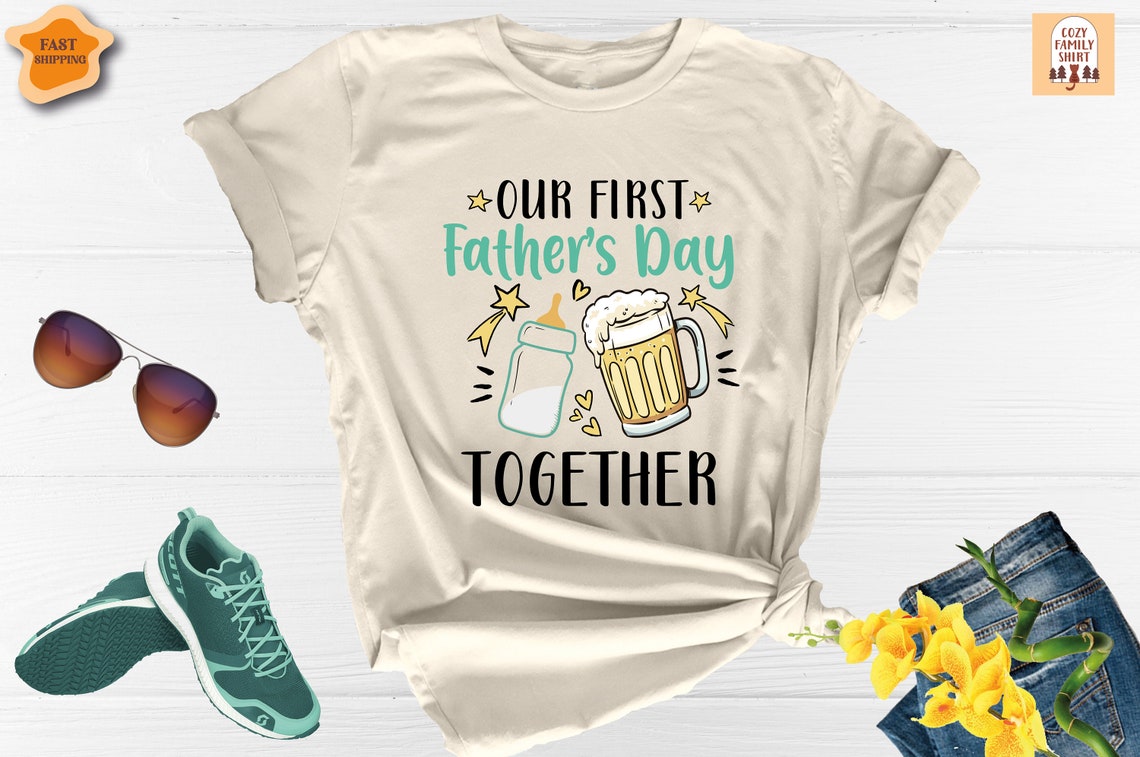 Unisex T-shirt Our First Father's Day Together Shirt, New Dad Shirt, Father's Day Shirt, Father's Day Baby Gift, Father Shirt, Dad Shirt, Daddy Shirt