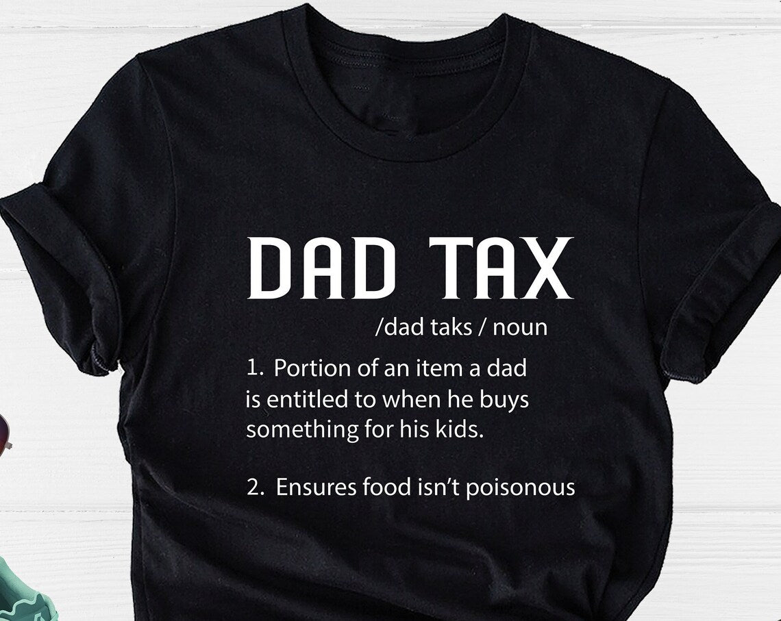 Unisex T-shirt Dad Tax Definition Shirt, Father Shirt, Daddy Shirt, New Dad Shirt, Father's Day Shirt, Best Dad Shirt, Papa Shirt, Dad Definition Shirt